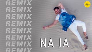 Na Ja - Pav Dharia (Official Remix) | 4K Video | Dance Hit | Punjabi Songs | #pavdharia #najanaja