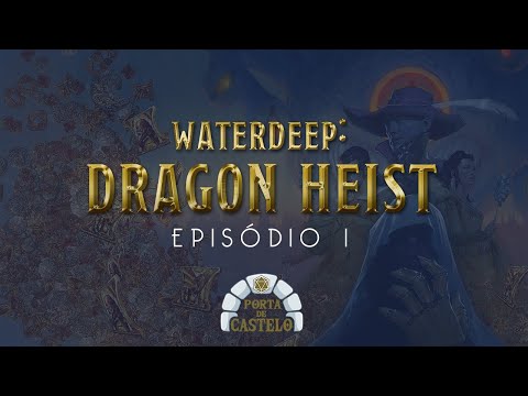 Waterdeep: DRAGON HEIST | O Portal Bocejante | Episódio 1