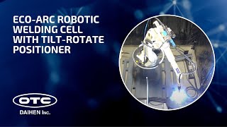 ECO-ARC Robotic Welding Cell with tilt-rotate positioner