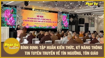 BÌNH ĐỊNH: TẬP HUẤN KIẾN THỨC, KỸ NĂNG THÔNG TIN TUYÊN TRUYỀN VỀ TÍN NGƯỠNG, TÔN GIÁO