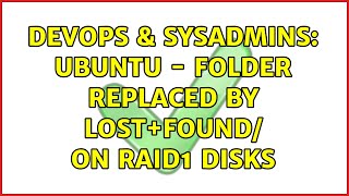 Celebrity DevOps & SysAdmins: Ubuntu - Folder replaced by lost+found/ on raid1 disks Profile