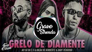 Video thumbnail of "GRELINHO DE DIAMANTE - MC CH DA Z.O E SALAH DO NORDESTE E MC BABY PERIGOSA 《COM GRAVE》"