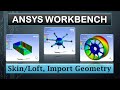 ANSYS Tutorials - Skin / Loft, Import Geometry - 9