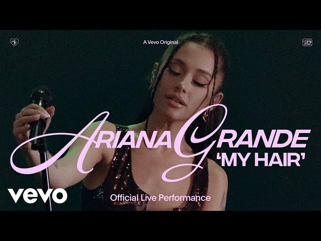 Ariana Grande - my hair (Official Live Performance) | Vevo class=