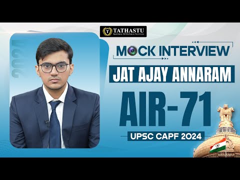 Jat Ajay Annaram | Rank-71 | UPSC CAPF Mock Interview 2024 | Tathastu Defence | UPSC TOPPER 2024