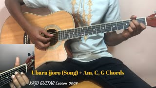 Guitar Lesson 0004-Ubara ijoro (Song)   Am, C, G Chords