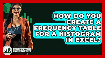 How Do You Create A Frequency Table For A Histogram In Excel? - The Friendly Statistician