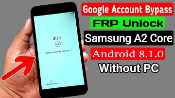 Samsung A2 Core (SM A260) Google Account/FRP Bypass |Android 8.1.0 Without PC