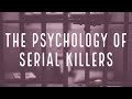 The Psychology of Serial Killers