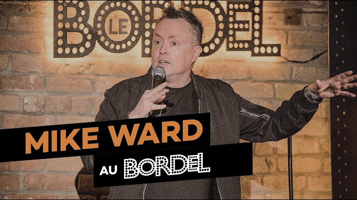 Mike Ward au Bordel (SPECTACLE COMPLET)