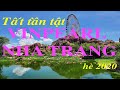 Tất tần tật Vinpearl Nha Trang hè 2020
