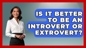 Is It Better To Be An Introvert Or Extrovert? - The Personal Growth Path