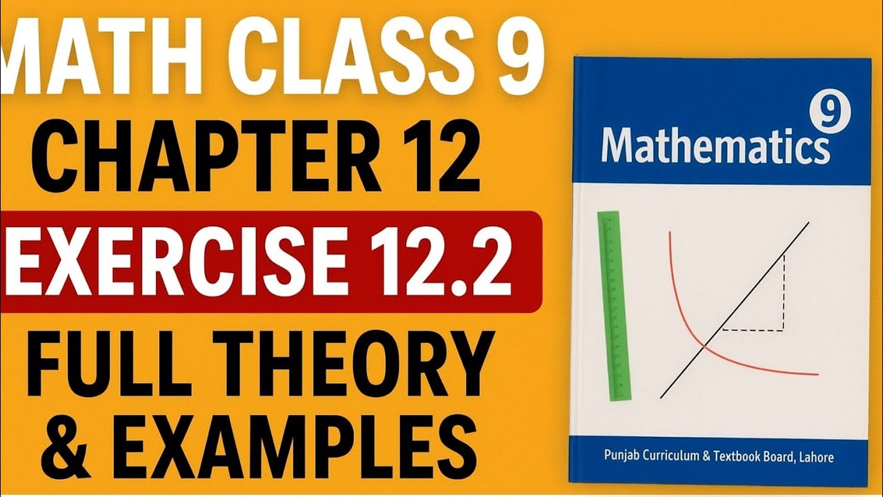Math Class 9 | Chapter 12 Exercise 12.2 | Full Theory & Examples ...