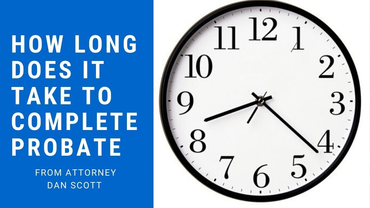 How Long Does It Take To Complete Probate YouTube