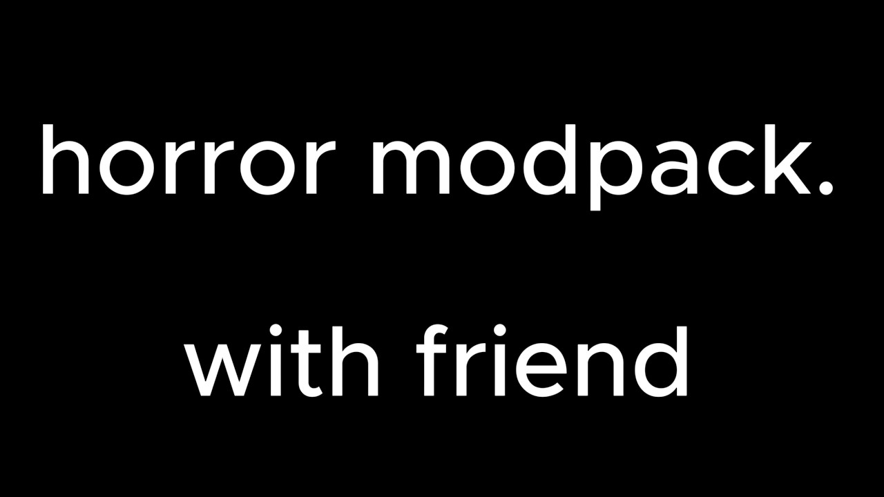 Playing a horror modpack with friend. It went well? - YouTube