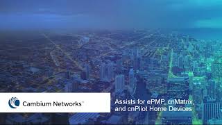 Assists for ePMP, cnMatrix, and cnPilot Home Devices