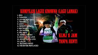 KOMPILASI LAGU-LAGU KNOWNO (LAGU LAMAK) THROWBACK 1JAM