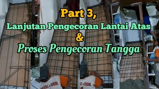 Part 3, Lanjutan Pengecoran Lantai Atas & Proses Pengecoran Tangga by Taufieq Nur Channel 106 views 2 weeks ago 1 hour