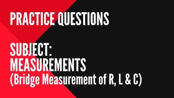 058 | Bridge Measurement | Practice Question on Measurement for Gate Instrumentation & Control