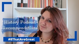 History Podcast Recommendations #8ThatAreGreat