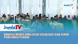 PILKADA SERENTAK 2024 || BAWASLU MUARO JAMBI GELAR SOSIALISASI AJAK SEMUA PIHAK AWASI PILKADA