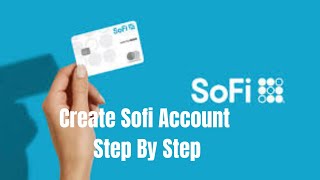 Step-By-Step Guide Creating Your Sofi Bank Account