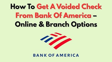 How To Get A Voided Check From Bank Of America – Online & Branch Options