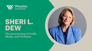 Sheri Dew: The Intersection of Faith, Media, and Wellness