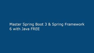 Master Spring Boot 3 & Spring Framework 6 with Java FREE