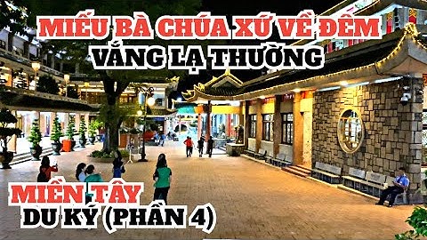 MIẾU BÀ CHÚA XỨ NÚI SAM NHỮNG NGÀY SAU LỄ VÀ HƯỚNG DẪN CHI TIẾT CHỖ Ở KHI ĐI MIẾU BÀ