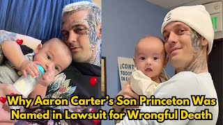 Why Aaron Carter’s Son Princeton Was Named in Lawsuit for Wrongful Death