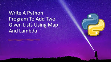 Write A Python Program To Add Two Given Lists Using Map And Lambda