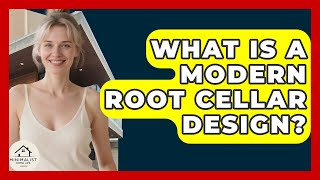 What Is A Modern Root Cellar Design? - Minimalist Home Life
