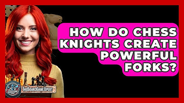 How Do Chess Knights Create Powerful Forks? - The Board Game Xpert