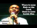 There Is None Holy As The Lord There Is None Beside Him Crusade Nathaniel Bassey Nathanielbassey
