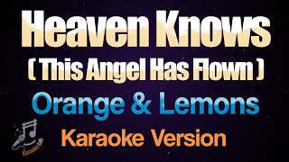 Heaven Know (This Angel Has Flown) - Orange & Lemons (Karaoke)