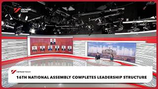 16th National Assembly completes leadership structure | Vietnam Today 16th National Assembly completes leadership structure | Vietnam Today