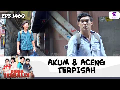 SEMUA JADI CHAOS! AKUM & ACENG JUGA IKUT TERPISAH !! | DUNIA TERBALIK| EPS.1460 (5/7)