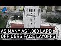 Layoffs Could Include as Many as 1,000 LAPD Officers | NBCLA