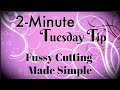 Simply Simple 2-MINUTE TUESDAY TIP - Fussy Cutting Made Simple by Connie Stewart