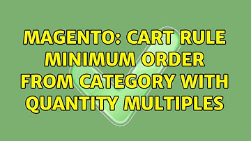 Magento: Cart Rule Minimum Order from Category with quantity multiples (2 Solutions!!)