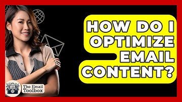 How Do I Optimize Email Content? - TheEmailToolbox.com
