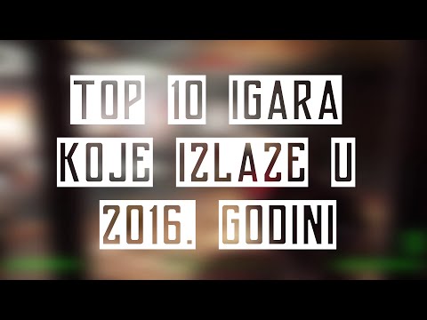 Top 10 igara koje izlaze u 2016. godini