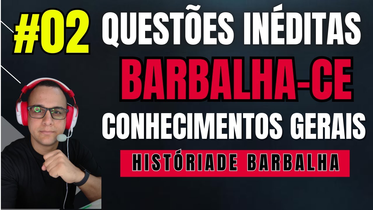 #02 QUESTÕES INÉDITAS CONHECIMENTOS  GERAIS DE BARBALHA-CE HISTÓRIA DE BARBALHA-CE CONCURSO2026