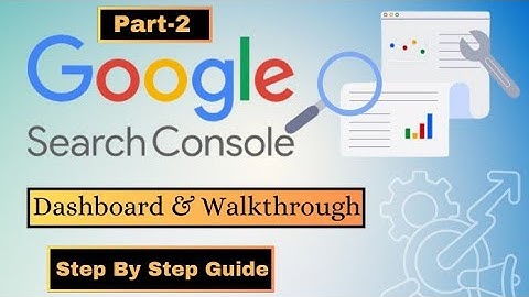 Google Search Console | Dashboard Overview & Complete Walkthrough | Step By Step Guide