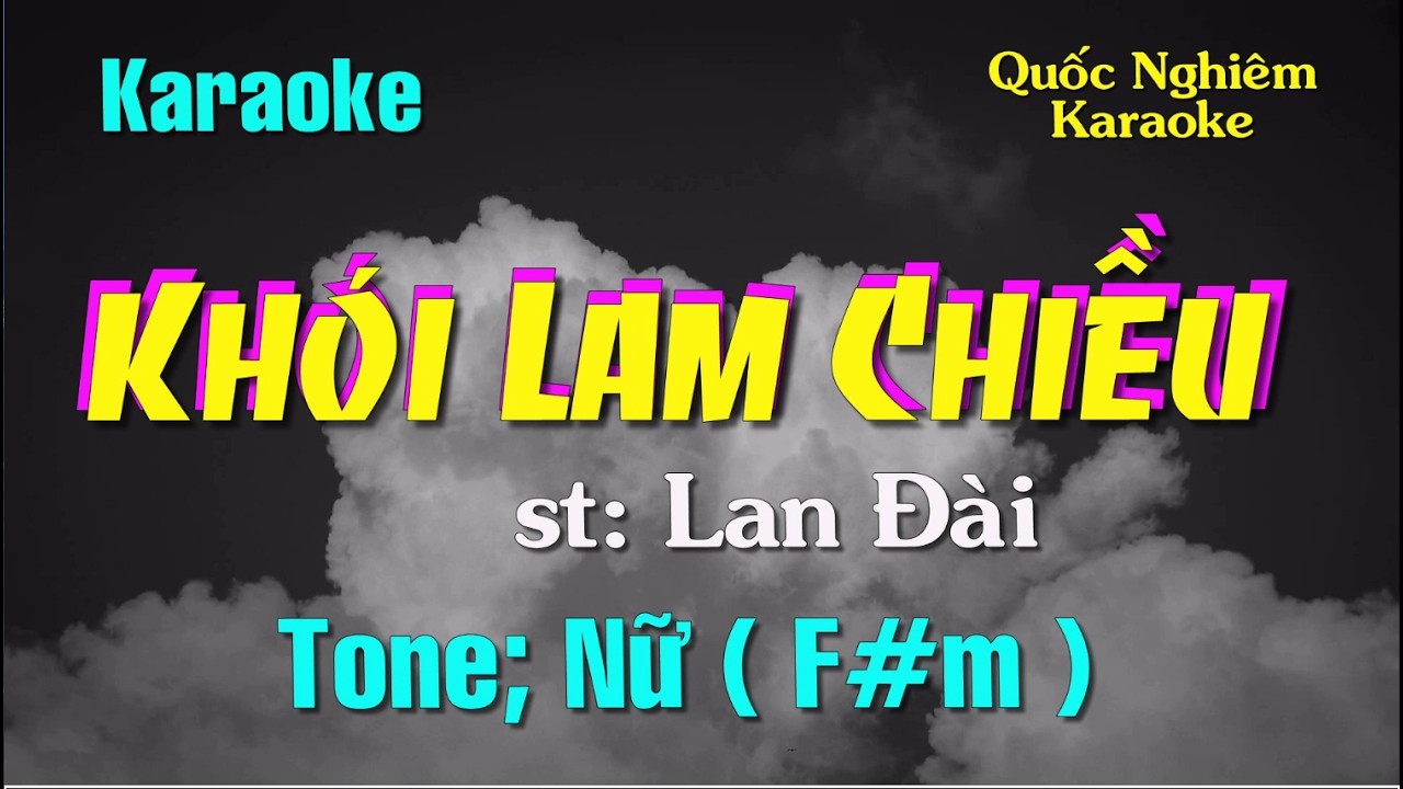 Karaoke - KHÓI LAM CHIỀU - Tone: Nữ ( F#m ) st: Lan Đài