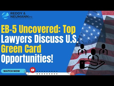 EB-5 Uncovered: Top Lawyers Discuss U.S. Green Card Opportunities!