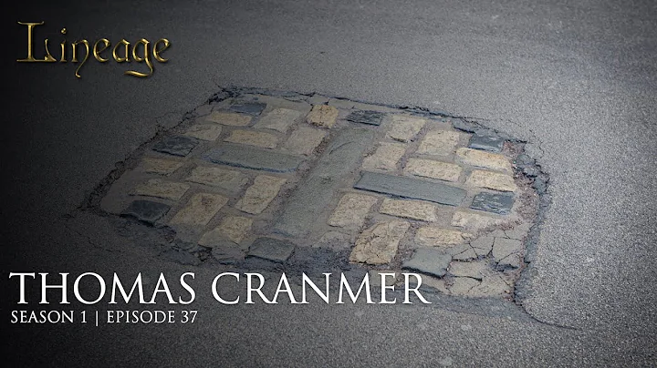Thomas Cranmer: Reformation Leader | Episode 37 | Lineage