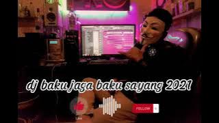 dj baku jaga slow remix full bass 2021( pioumar ) ingat basudara harus baku sayang