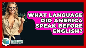 What Language Did America Speak Before English? - The Language Library